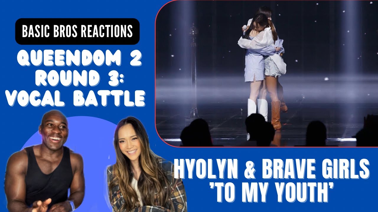 Basic Bros REACT | QUEENDOM 2: ROUND 3 (VOCAL)| HYOLYN & BRAVE GIRLS 'TO MY YOUTH'