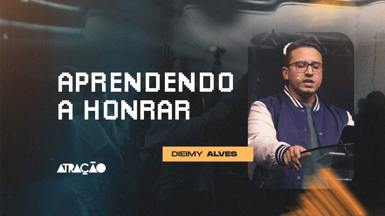 APRENDENDO A HONRAR // Dieimy Alves - ATRAÇÃO