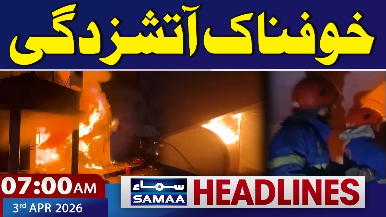 Terrible fire in Karachi | 7:00 AM News Headlines | 03 April 2026 | Samaa TV