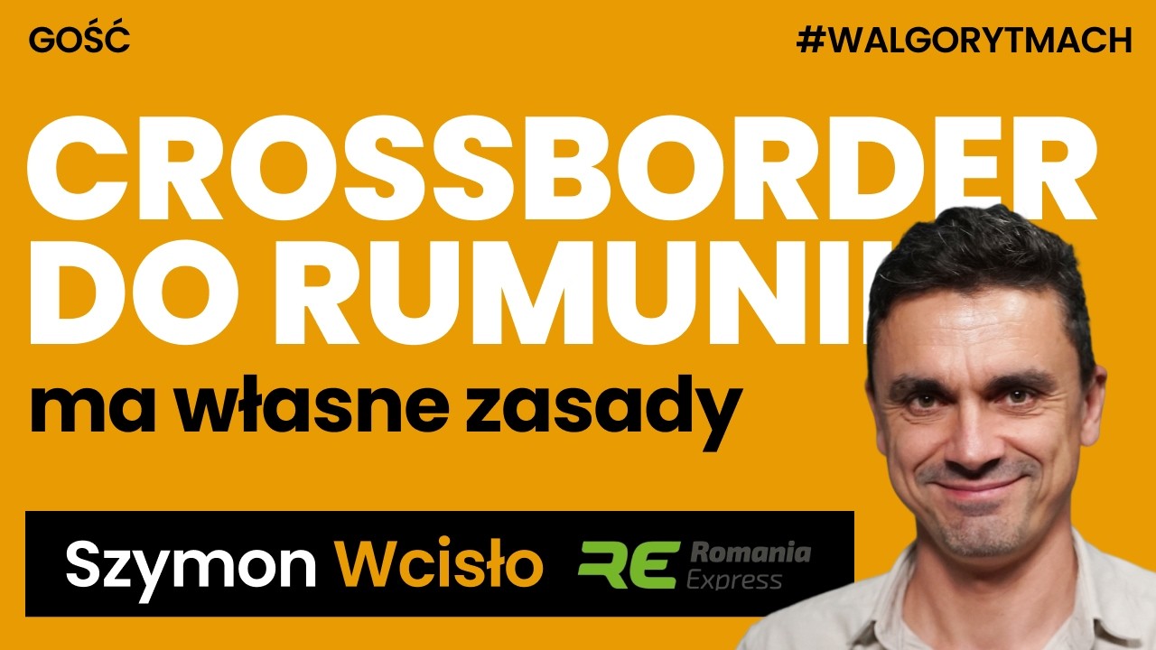 Rumunia = najszybsza dźwignia wzrostu? Crossborder bez ściemy &ndash; Szymon Wcisło (Romania Express)