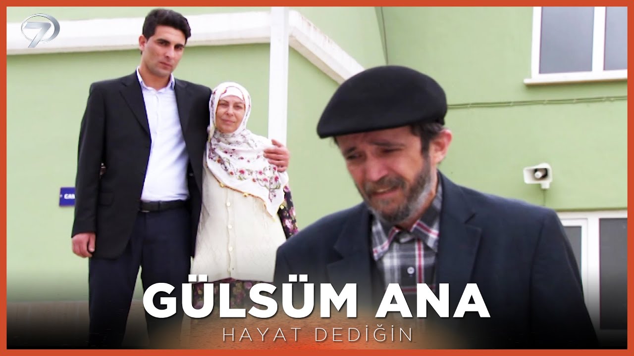 Gülsüm Ana - Hayat Dediğin