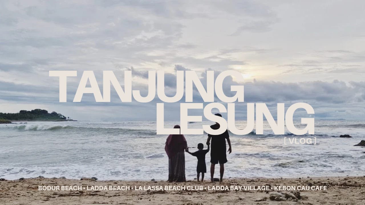 Jelajah Pantai Tanjung Lesung [Pantai Bodur, Ladda, La Lassa Beach] & Menginap di Ladda Bay Village