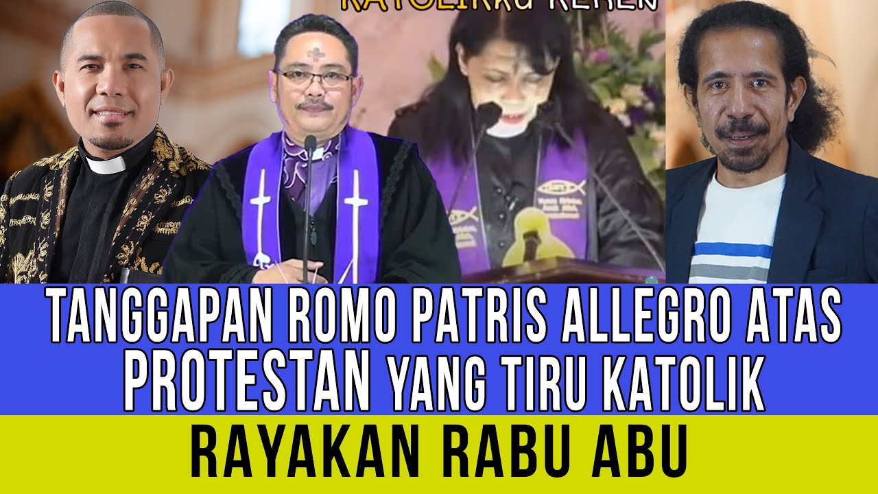 TANGGAPAN Rm.PATRIS ALLEGRO & Rm.ALFONS ATAS PROTESTAN TIRU KATOLIK RABU ABU. Pdt MELL ATOK, MYM.??