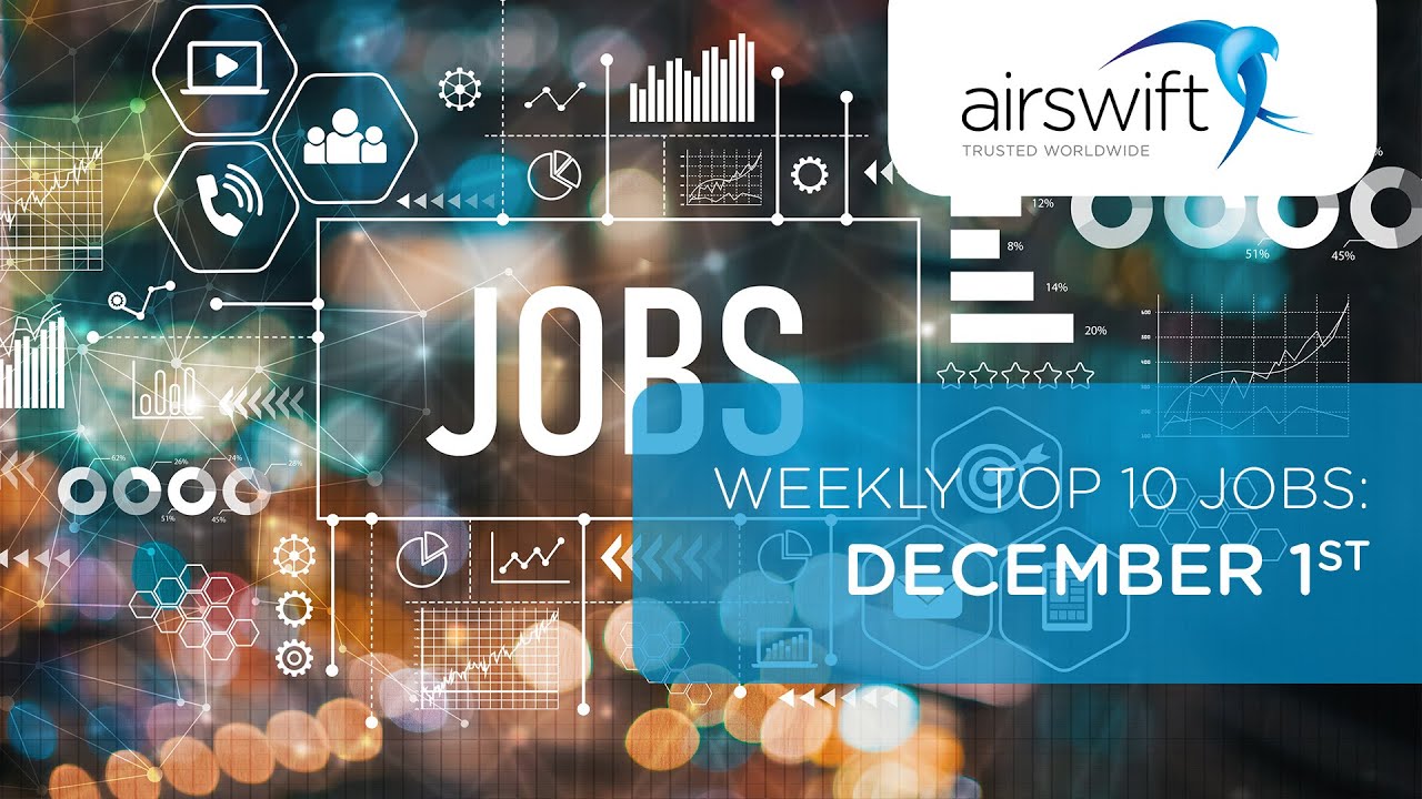 Airswift's Weekly Top 10 Jobs: December 1st 2022