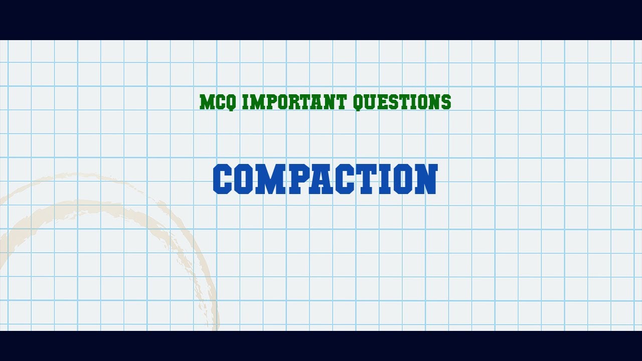 Compaction MCQ Questions