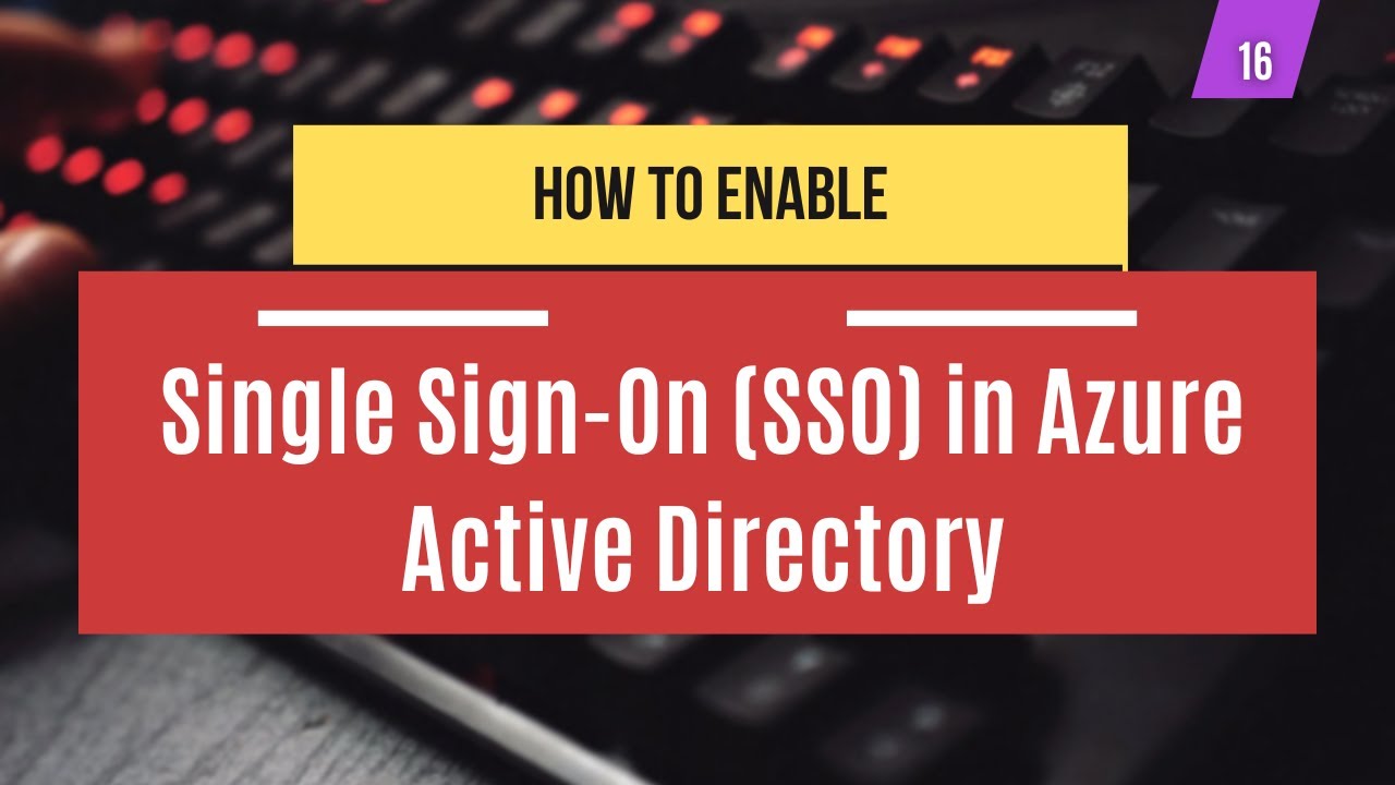 16 | How to Set Up Single Sign-On (SSO) in Azure Active Directory | System Administration