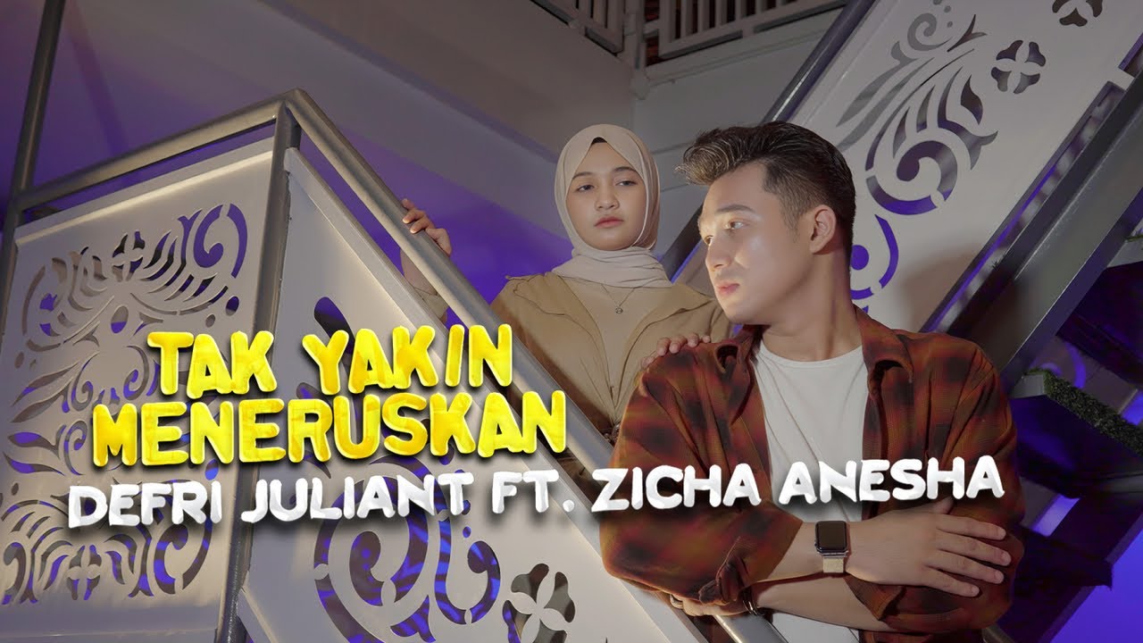 Defri Juliant Ft. Zicha Anesha - Tak Yakin Meneruskan (Official Music Video)