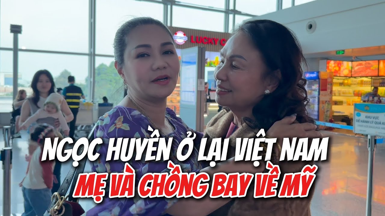 Mẹ Liên và chồng bay về Mỹ, Ngọc Huyền ở lại Việt Nam quay Ngôi Sao Miệt Vườn của Khương Dừa