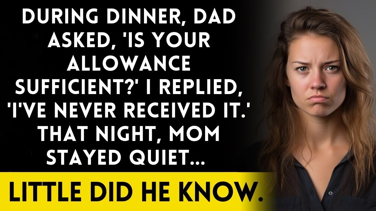At Dinner, Dad Asked, 'Is Your Allowance Enough?' My Answer Surprised Him...  || Stories Catherine