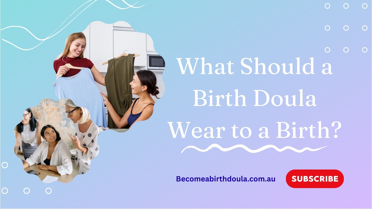 What Should a Birth Doula Wear to a Birth?