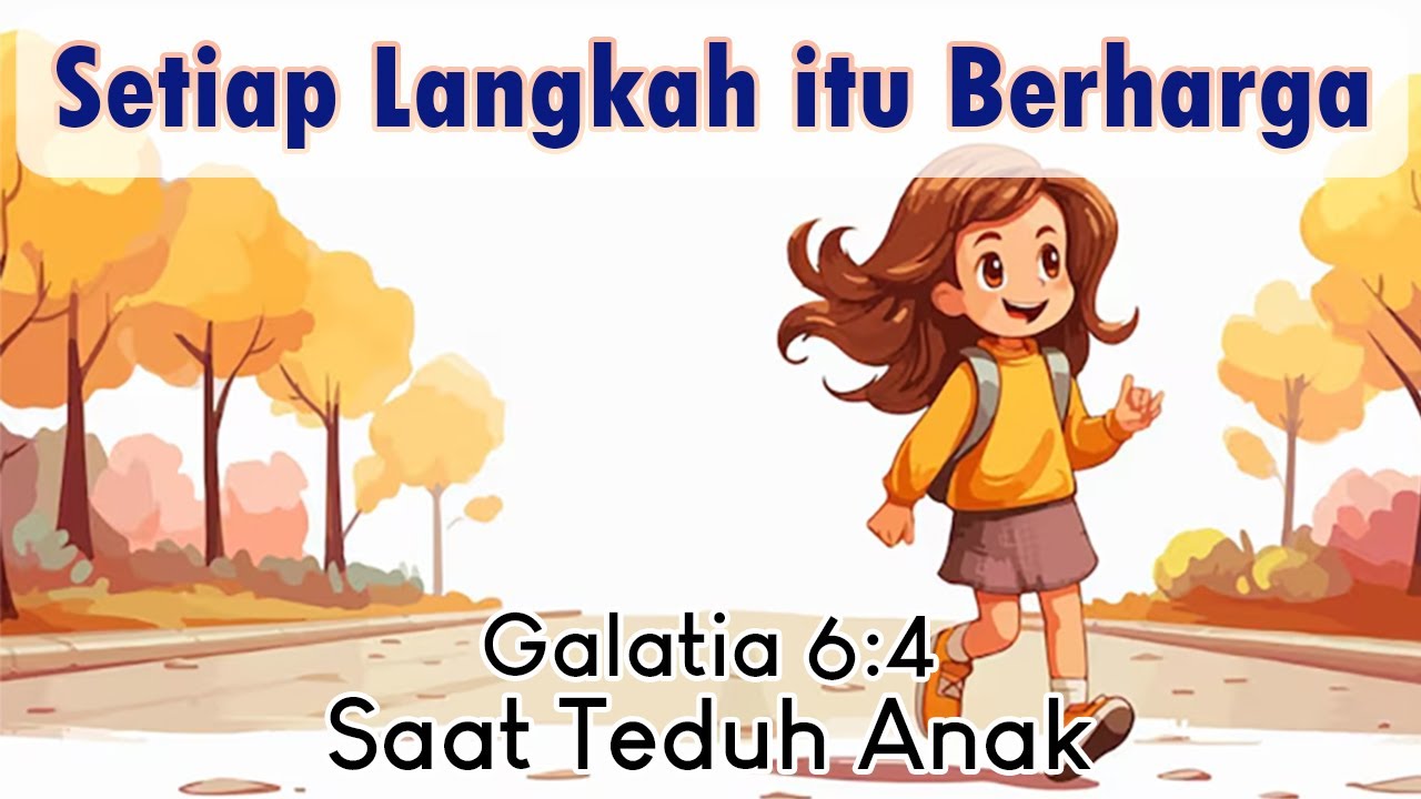 Setiap Langkah itu Berharga - Saat Teduh Anak - 30 Januari