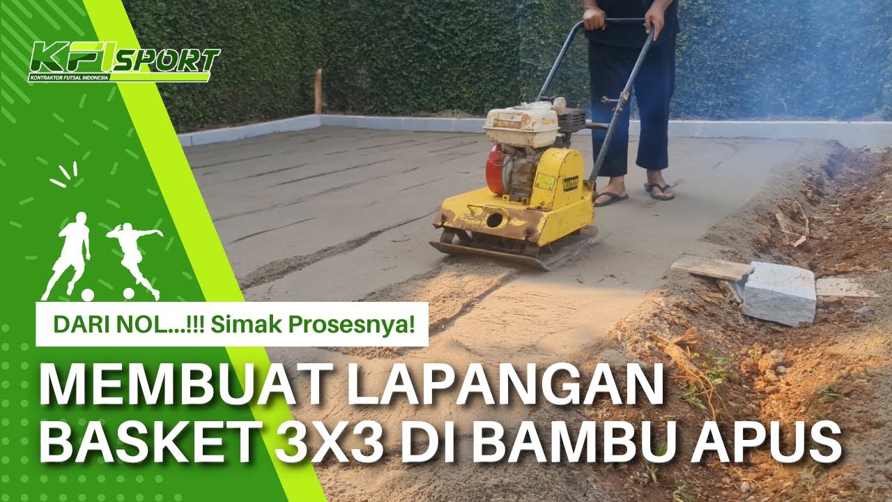 DARI NOL...!!! Membuat Lapangan Basket 3x3 Di Bambu Apus, Jakarta Timur - Simak Prosesnya!