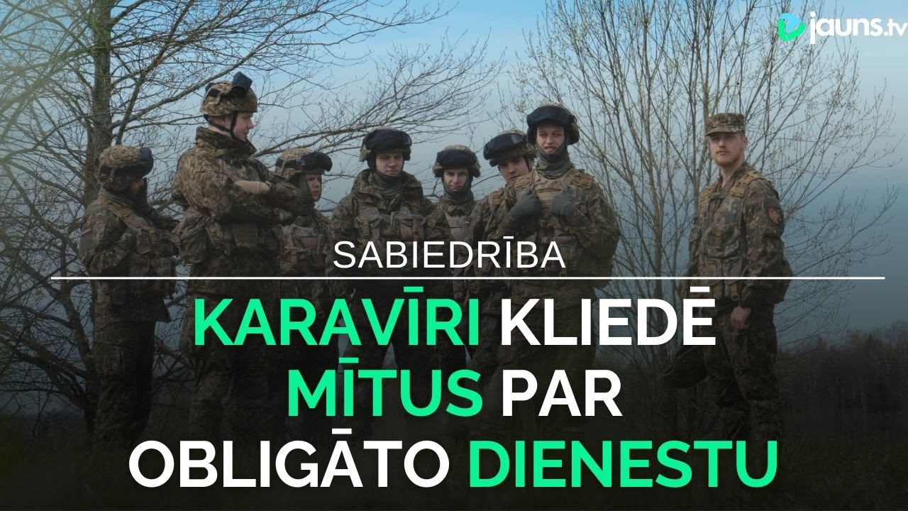 Karavīri kliedē mītus par obligāto dienestu