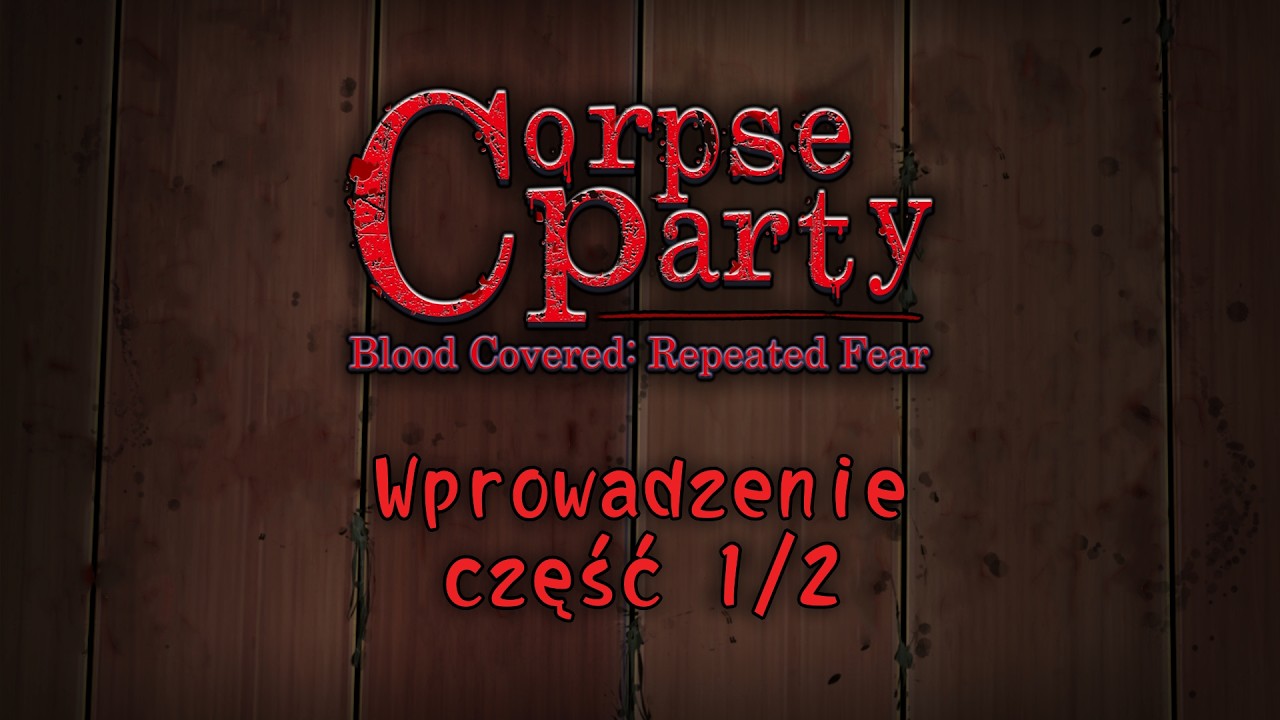 Corpse Party &ndash; Wprowadzenie po polsku [część 1/2]