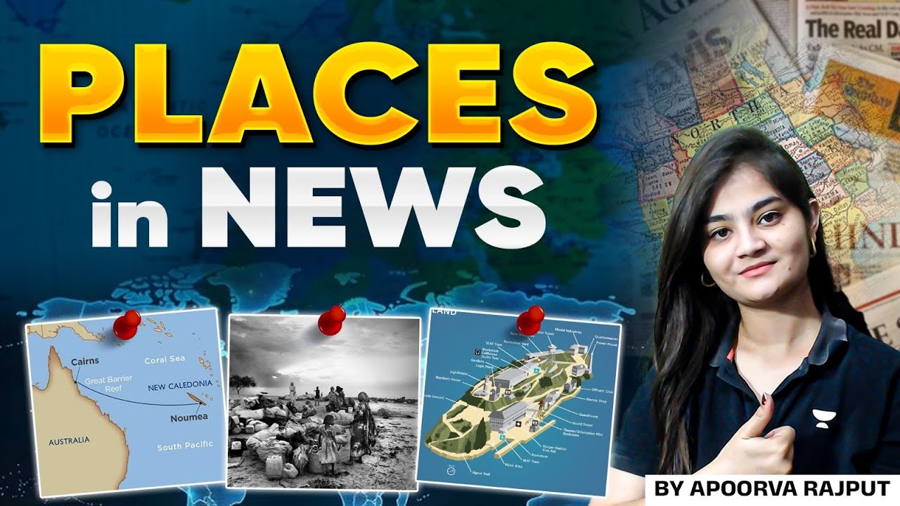 Complete August’25 Places in News | Geography Current Affairs UPSC 2026/27 | Apoorva Rajput