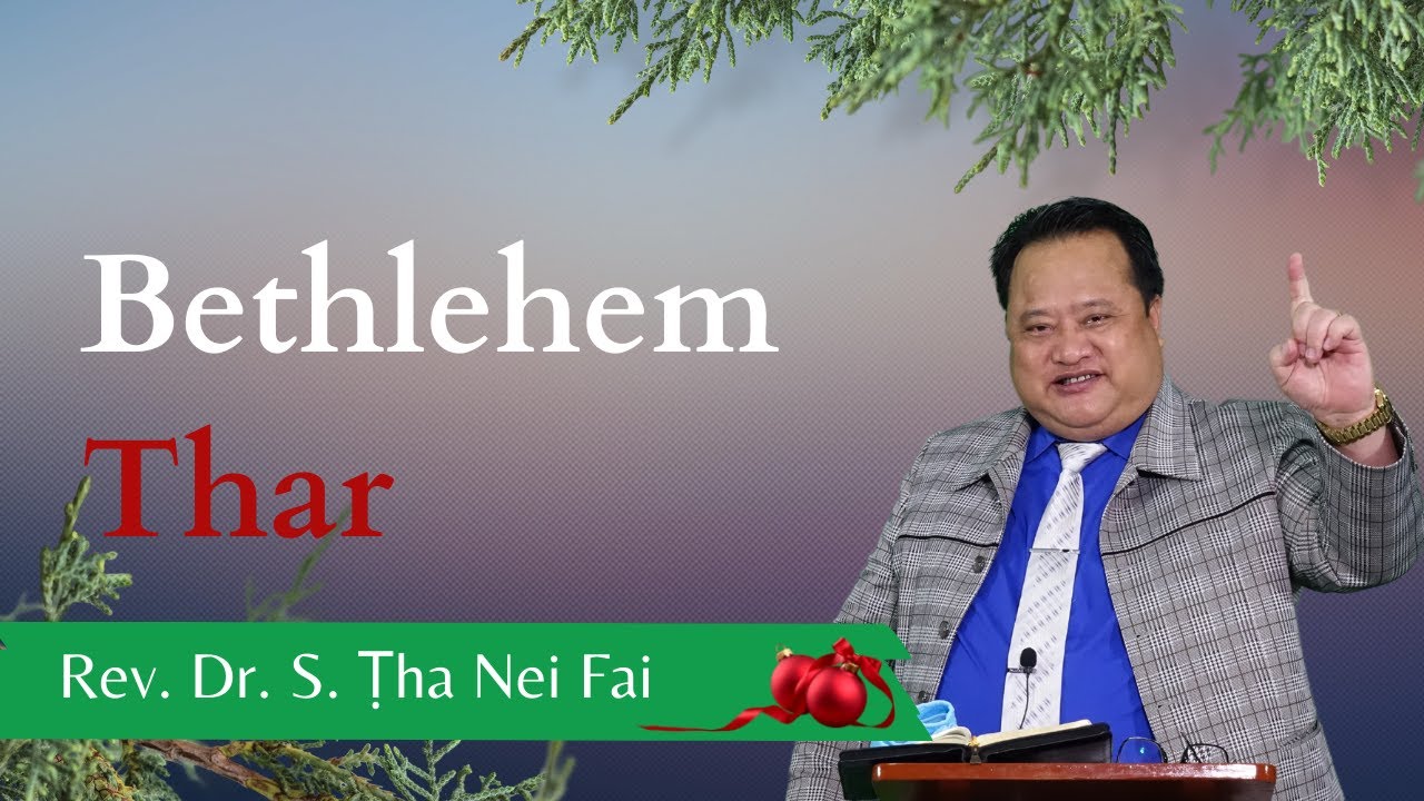 Pathian Thu: Bethlehem Thar - Rev. Dr. S. Ṭha Nei Fai