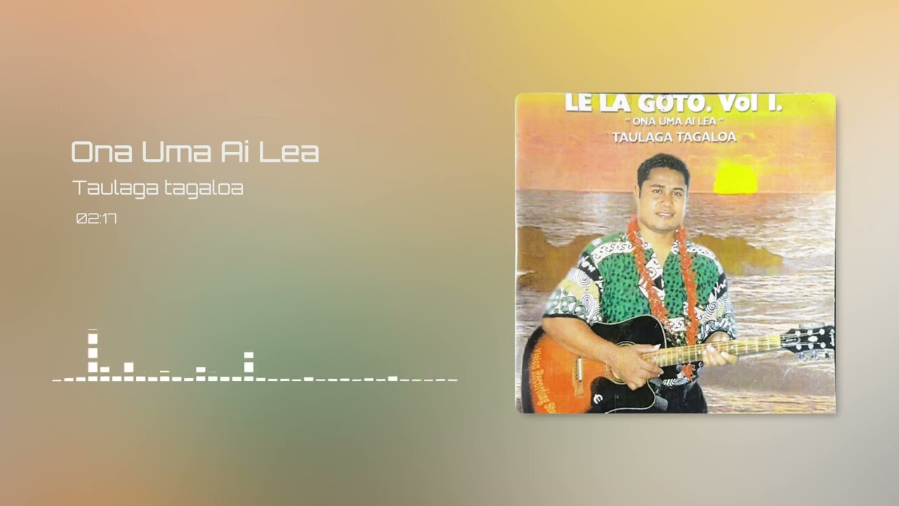 Le La Goto (Taulaga Tagaloa) - Ona Uma Ai Lea (Audio)