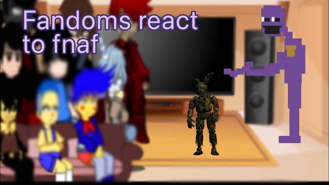 Fandoms react to fnaf(part 3 of fandoms react)
