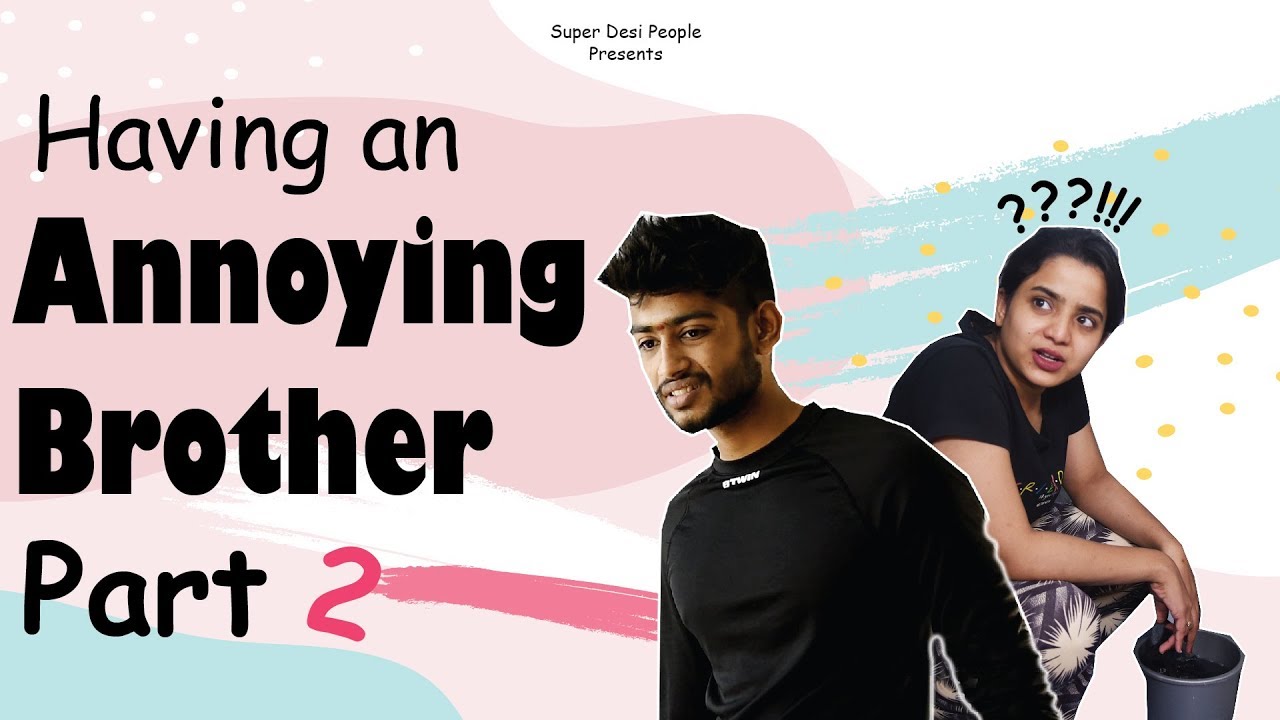 Super Desi People - | When You Have an Annoying Brother