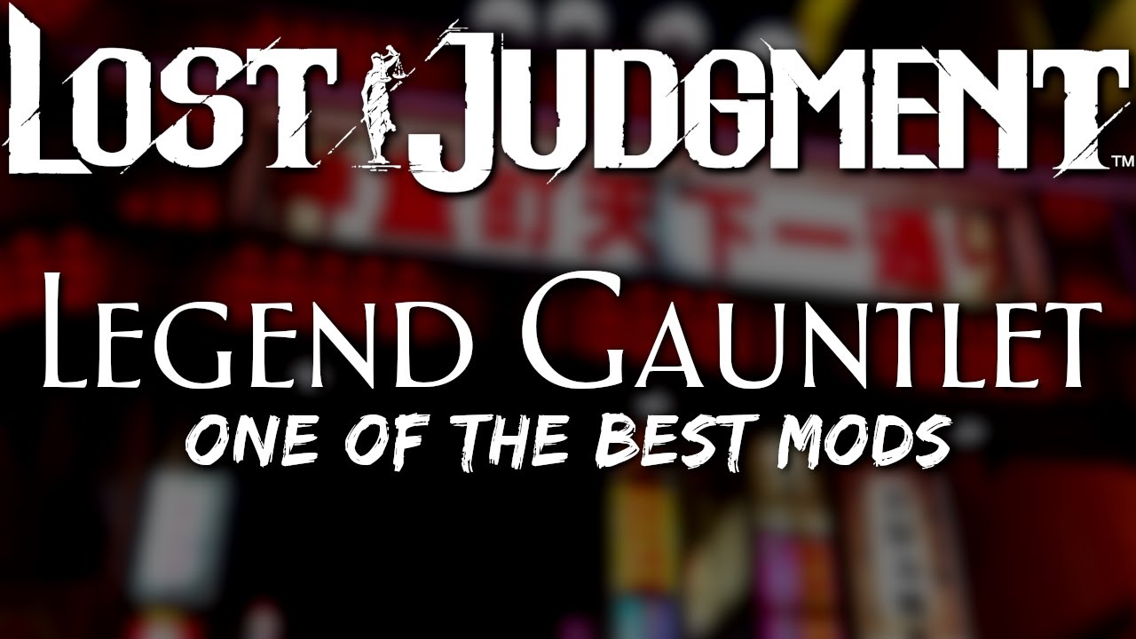 IMPRESSIVE LOST JUDGMENT MOD DROPPED || Legend Gauntlet