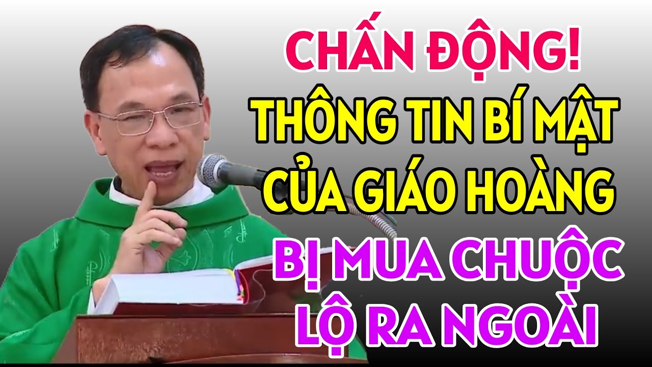 CHẤN ĐỘNG ! THÔNG TIN BÍ MẬT CỦA ĐỨC GIÁO HOÀNG BỊ LỘ RA BÊN NGOÀI | CHA THỦ GIẢNG & GIẢI ĐÁP