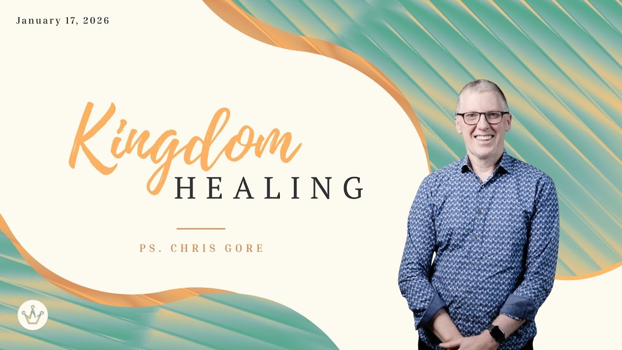 Kingdom Healing | Ps. Chris Gore