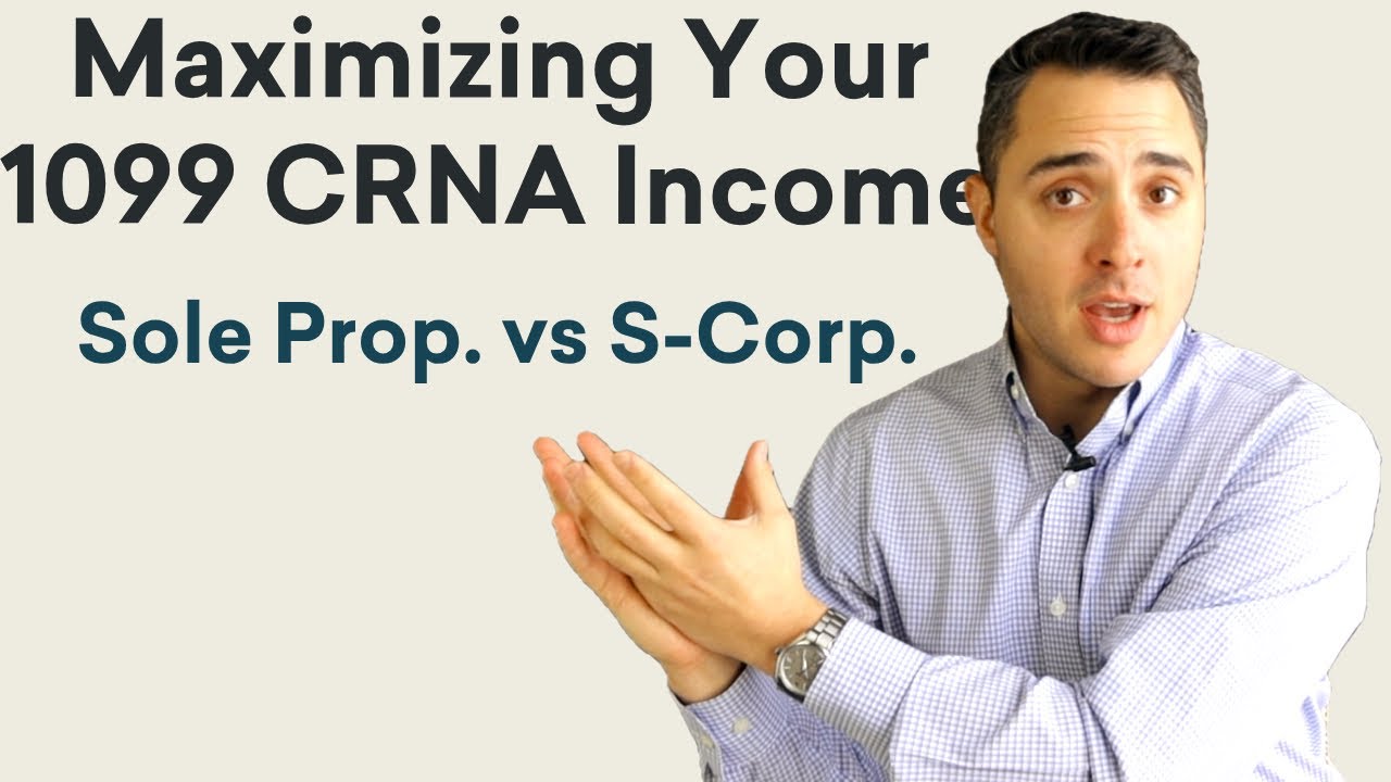 Sole Proprietor vs S-Corp for CRNAs: Maximizing Your 1099 Income