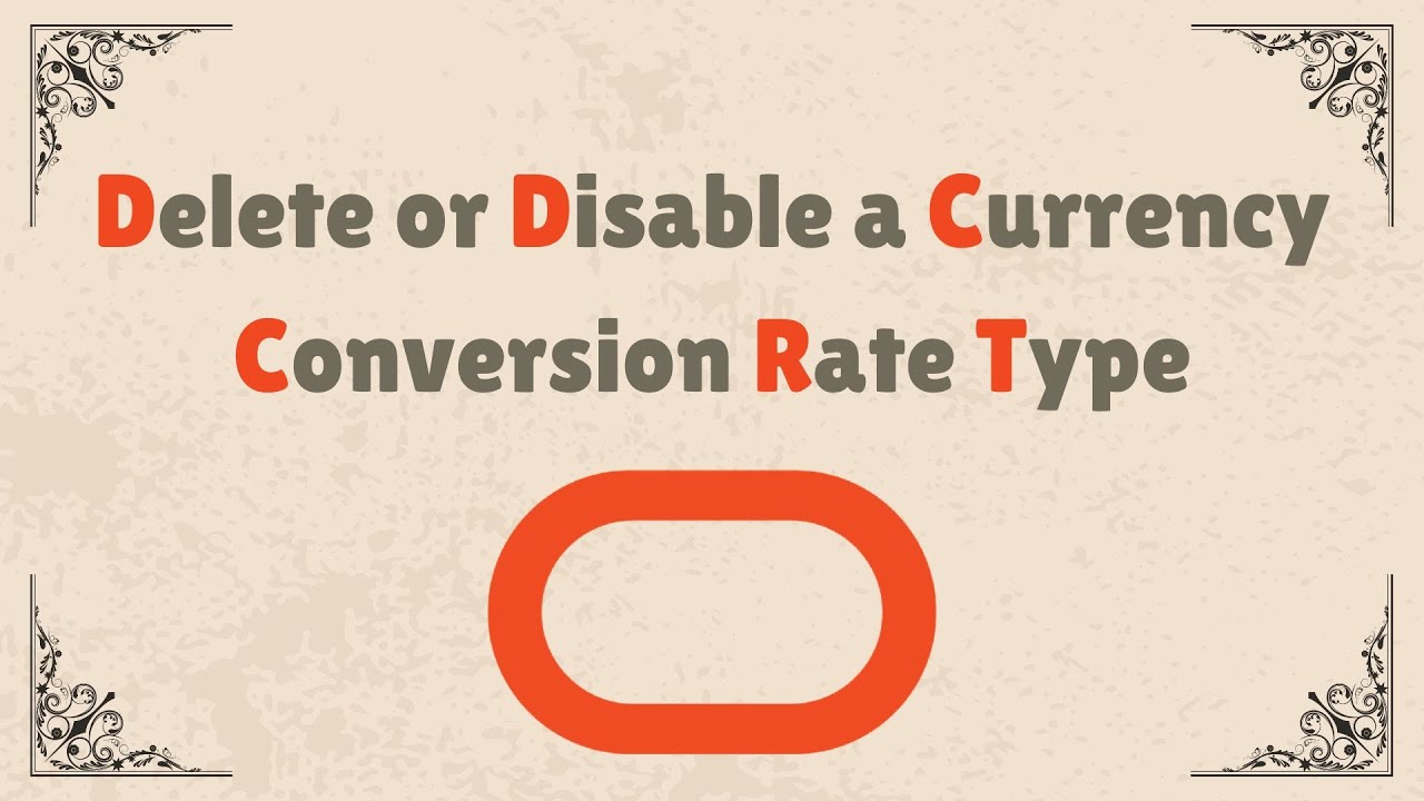 Oracle Cloud | How to Delete or Disable Conversion Rate Type