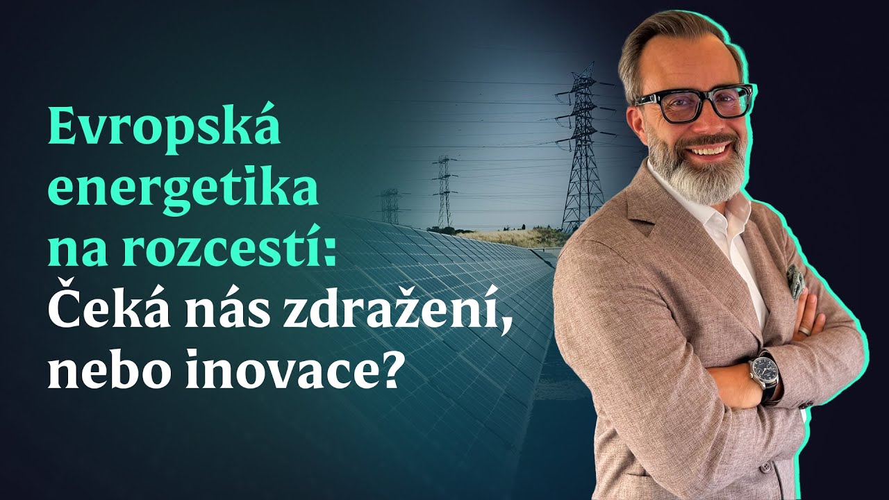 Evropsk&aacute; energetika na rozcest&iacute;: Ček&aacute; n&aacute;s zdražen&iacute;, nebo inovace?