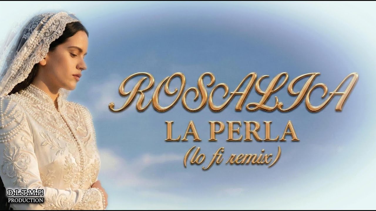 Rosal&iacute;a &ndash; La Perla (Lo-Fi Remix) | D.L.T.M.P! Version