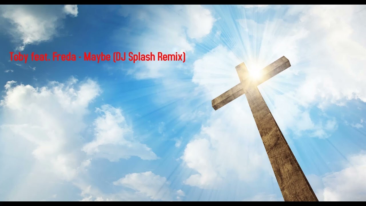 Toby feat. Freda - Maybe (DJ Splash Remix)