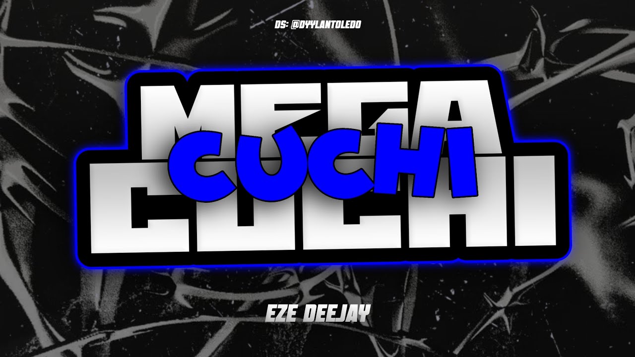 MEGA CUCHI CUCHI - EZE DEEJAY🗽