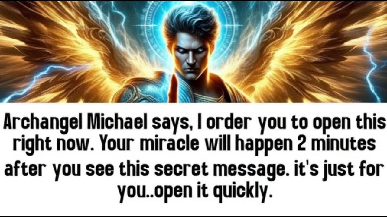 💸 Archangel Michael says, I order you to open this right now. Your miracle will happen 2 minutes..