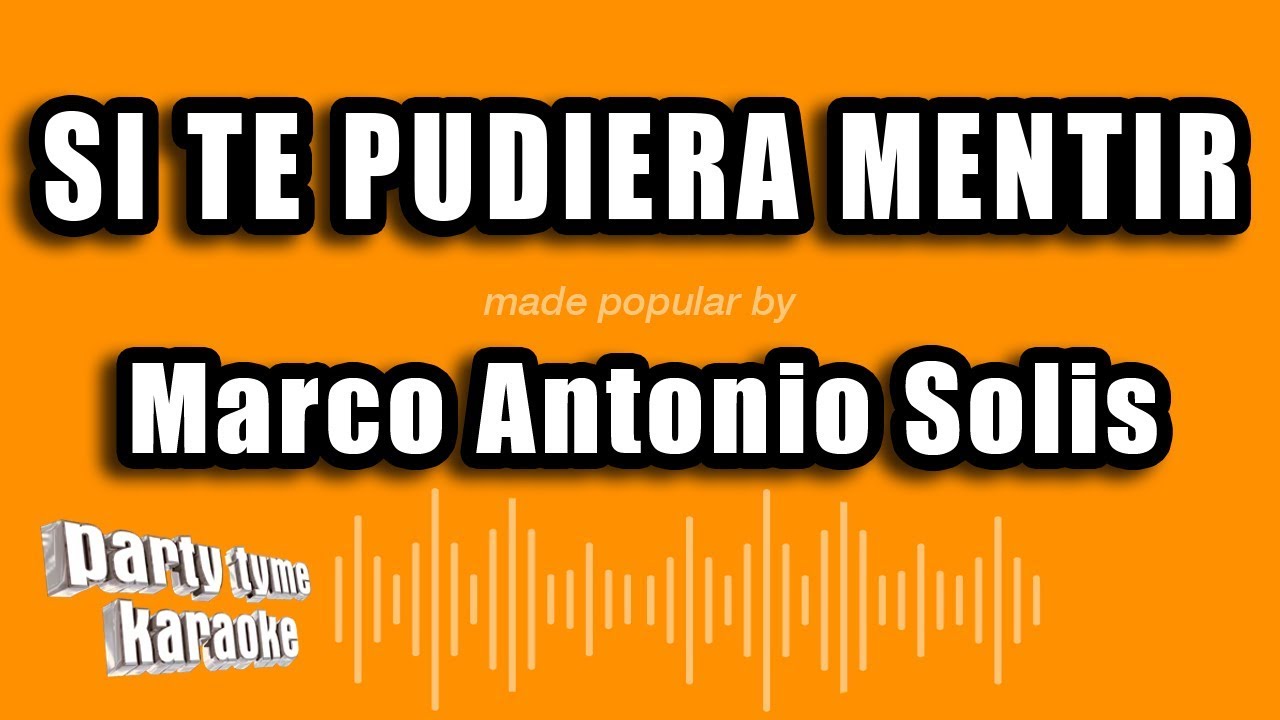 Marco Antonio Solis - Si Te Pudiera Mentir (Versión Karaoke)