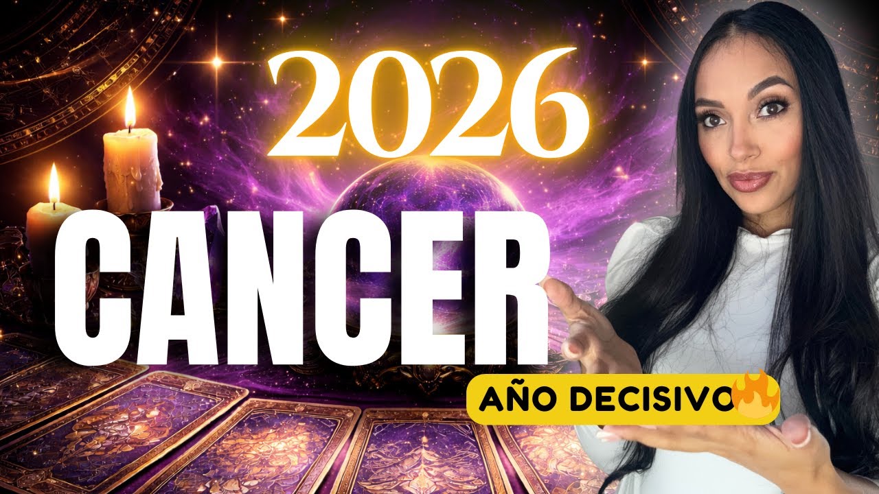 CÁNCER LO QUE TE LLEGA EN 2026🔥PREDICCIONES