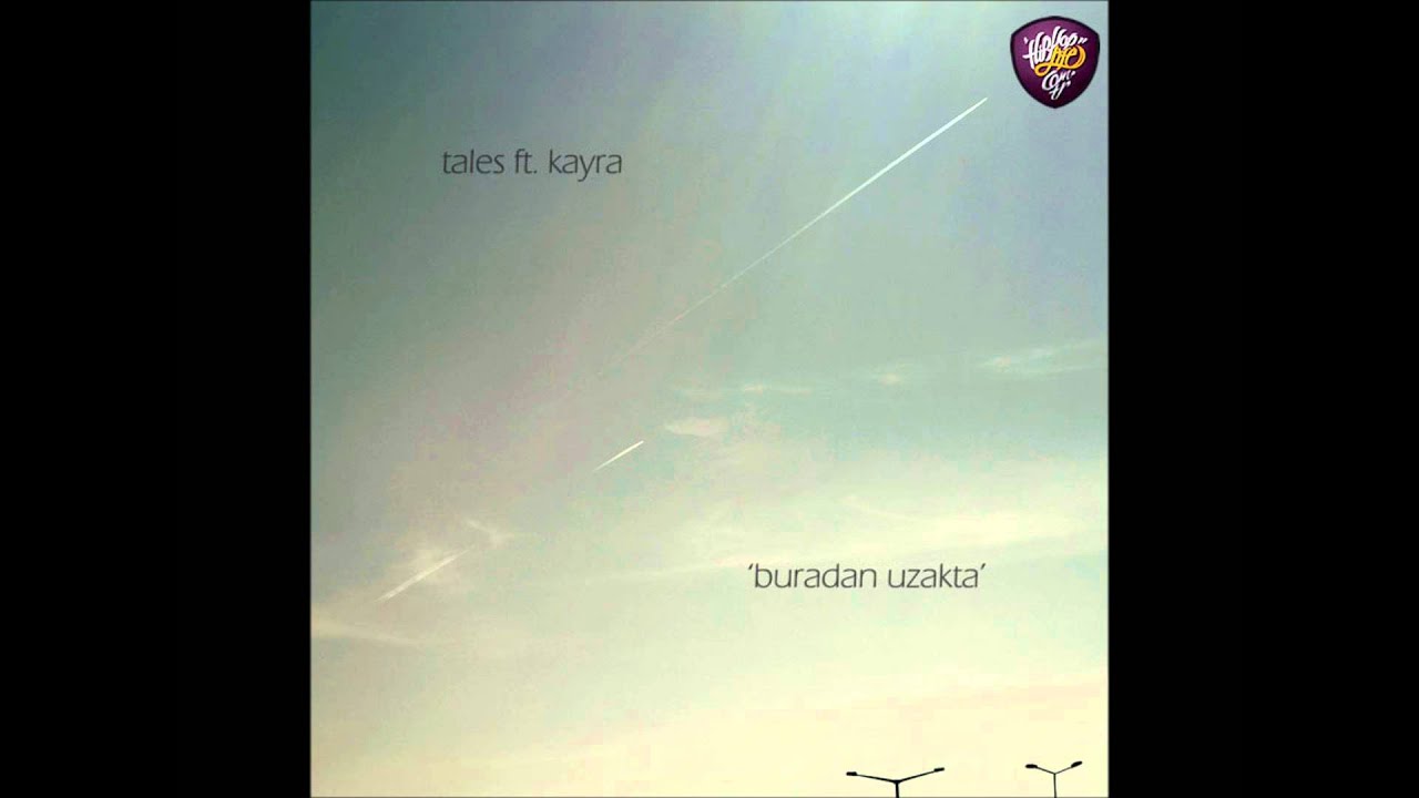 Tales feat. Kayra - Buradan Uzakta
