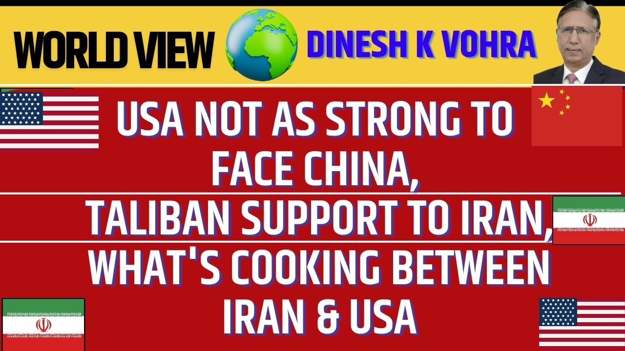 USA not as Strong to Face China, Taliban Support to Iran, what's Cooking between Iran US