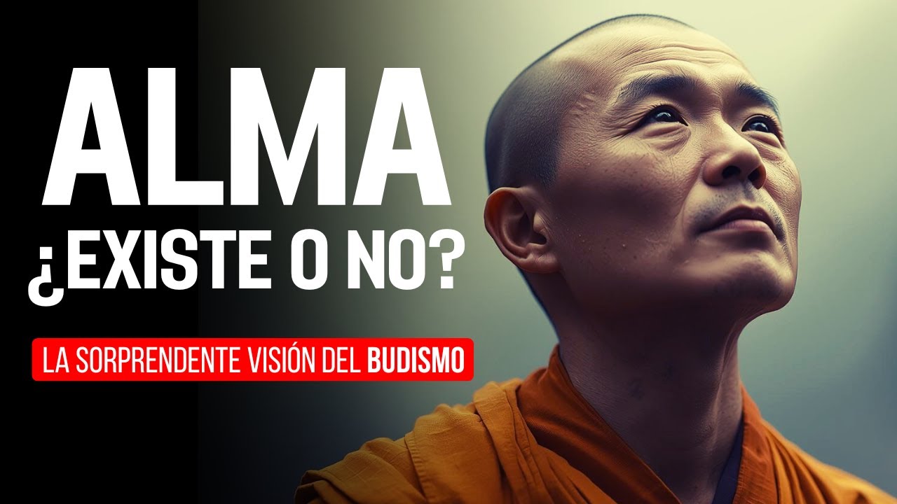 ¿Existe el ALMA? El BUDISMO dice que NO hay Alma Individual