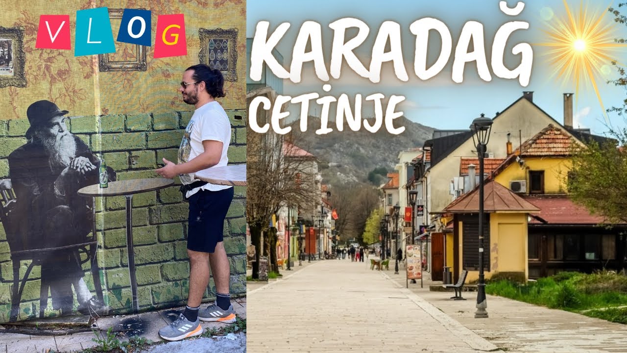 Karadağ - Cetinje Vlog | Kültür Başkenti | Tarihten Önemli Notlar