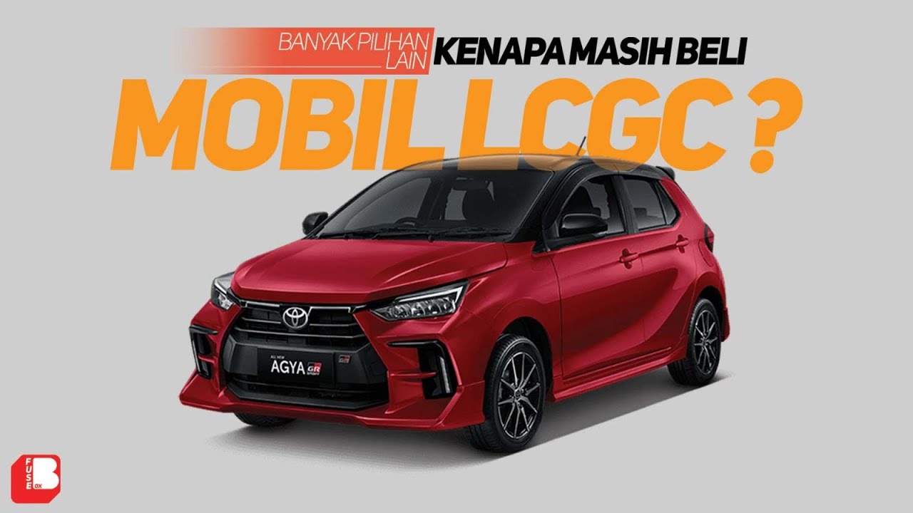 Kenapa Masih Beli Mobil LCGC ?? Padahal Banyak Mobil Alternatif Lainnya