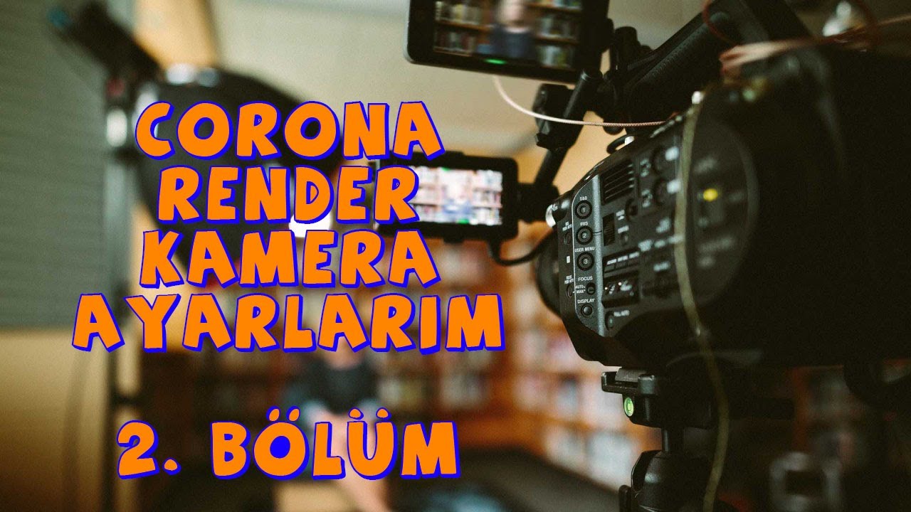 3Ds Max Corona Render Kamera Ayarlarım