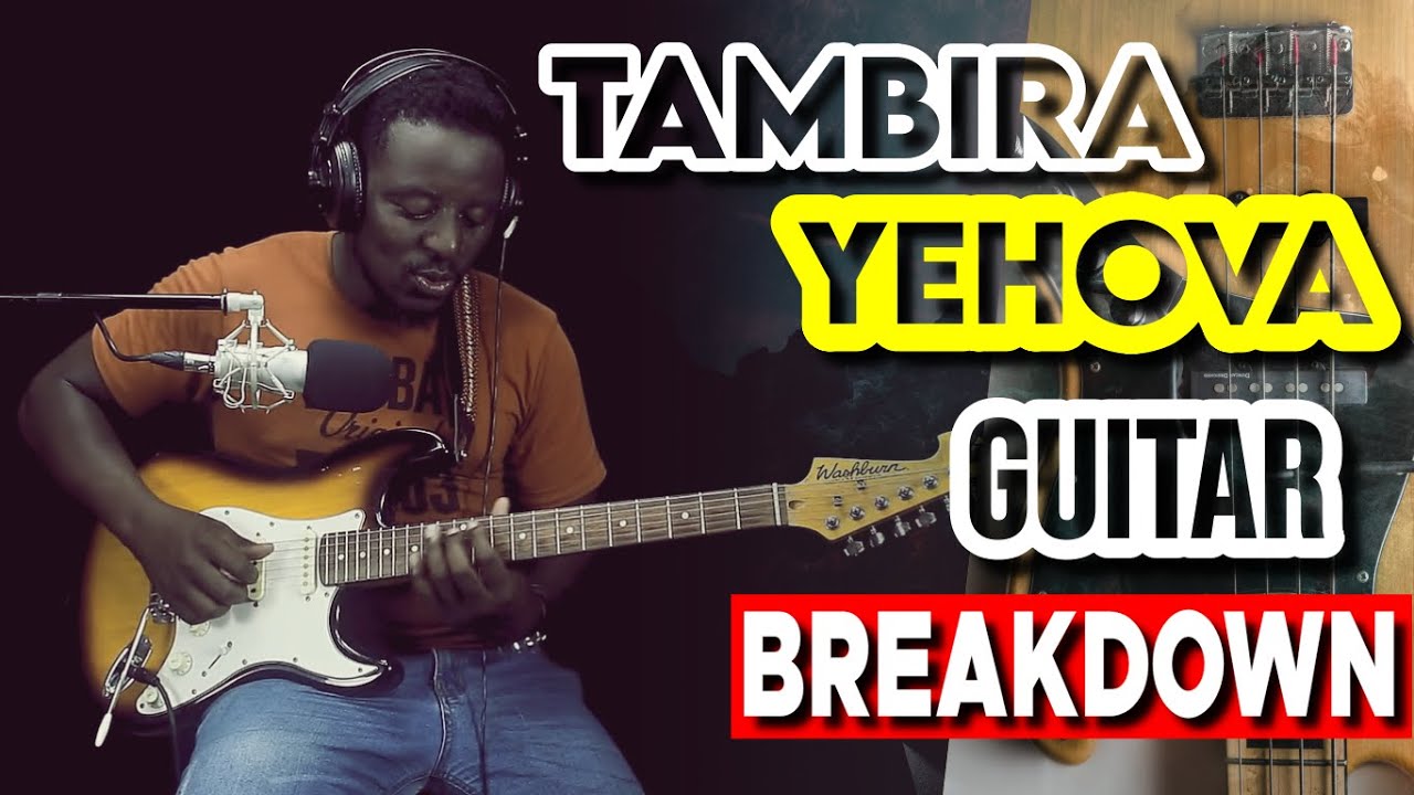 TAMBIRA YEHOVA LEAD  GUITAR BREAKDOWN