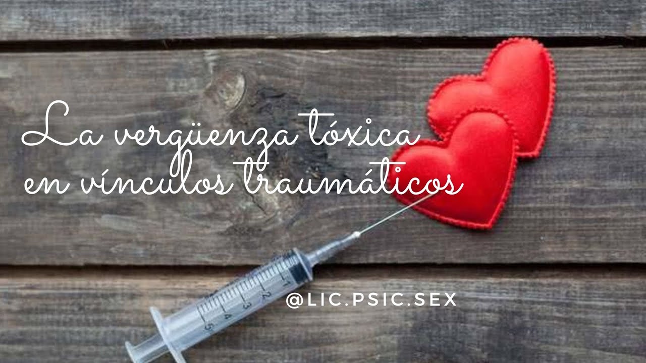 la vergüenza tóxica en vínculos traumáticos