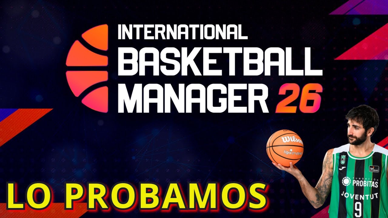 INTERNATIONAL BASKETBALL MANAGER 26 | PRIMERAS IMPRESIONES​