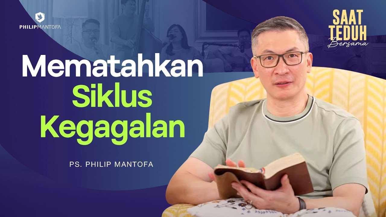 Saat Teduh Bersama - MEMATAHKAN SIKLUS KEGAGALAN | 12 Maret 2025 (Official Philip Mantofa)