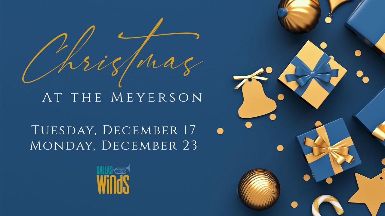 Join us for Christmas at the Meyerson, Dec 17 & 23, 2024!
