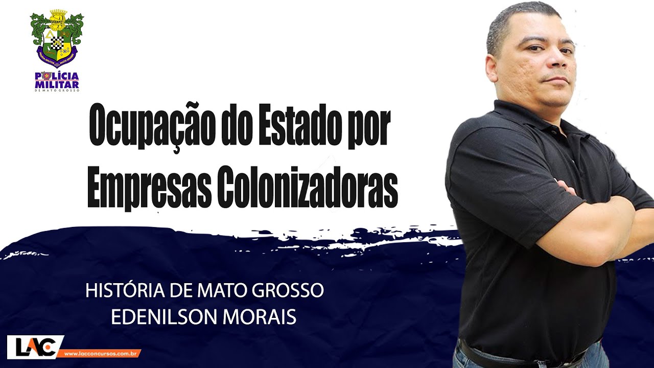 PM MT 2022 - Ocupação do Estado por Empresas Colonizadoras - história de Mato Grosso