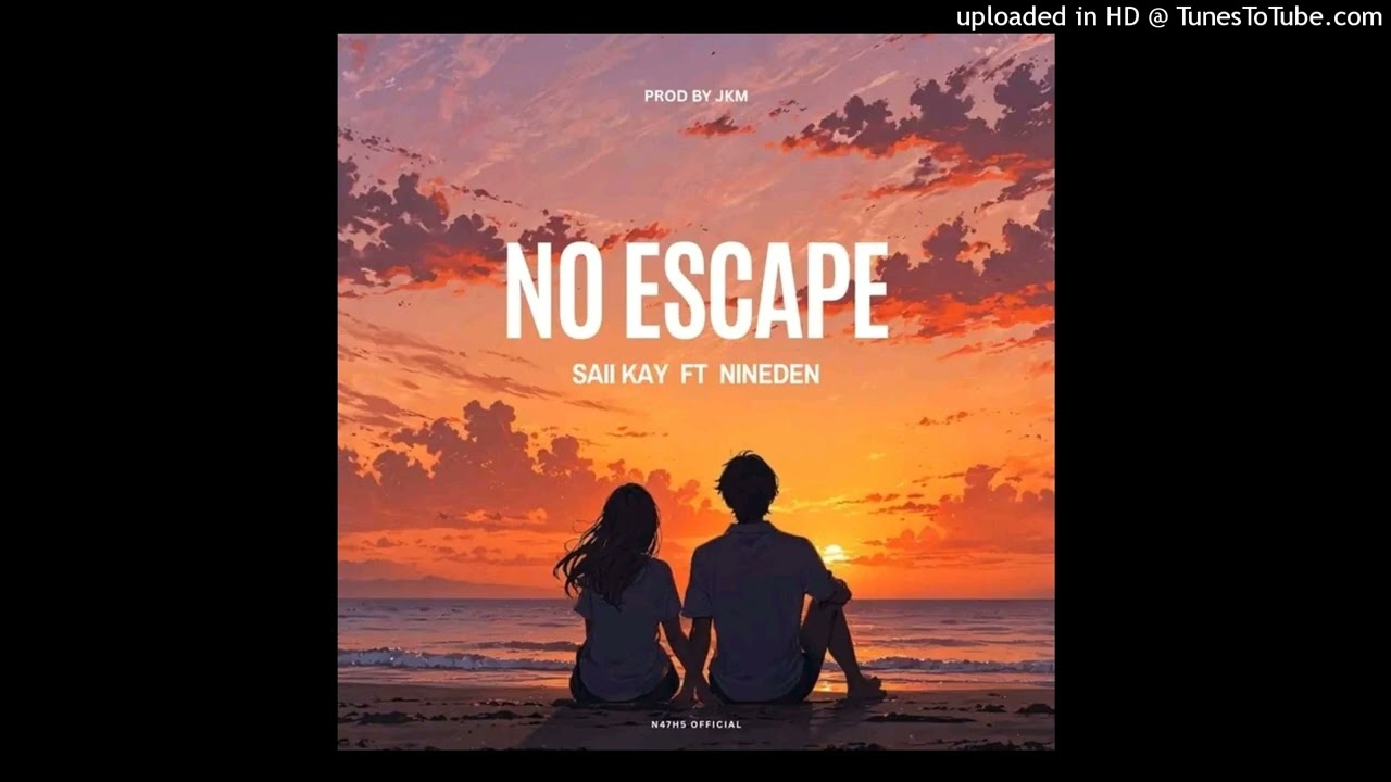 NO ESCAPE(2026)-Saii Kay ft Nineden-Prod by JKM