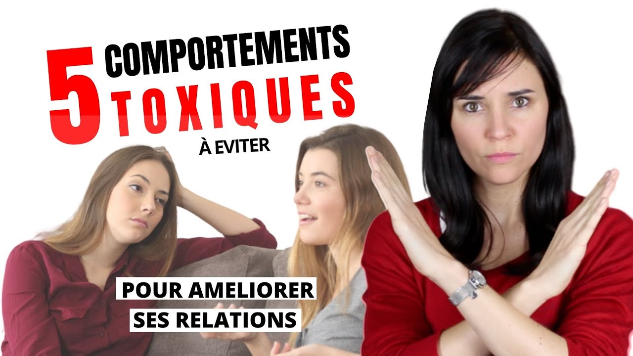 5 comportements toxiques à éviter pour garder de bonnes relations avec les autres