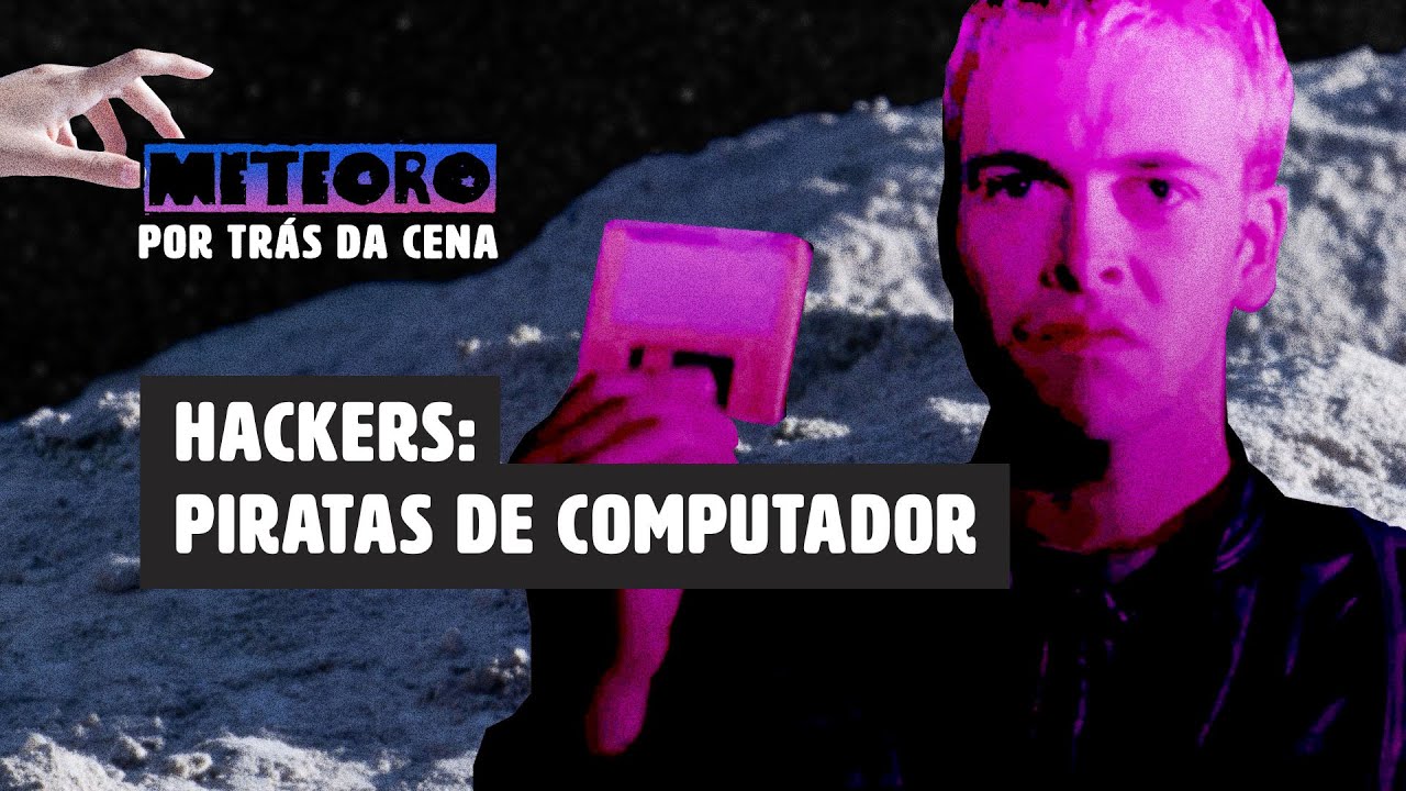 OS HACKERS E A INFLUÊNCIA DO CINEMA DOS ANOS 90 | METEORO POR TRÁS DA CENA
